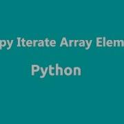 Python Numpy Iterate Through Array Elements