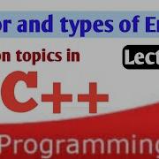 Lecture 11 Errors And Its Types In C C Language Syntax Errors Logical Errors Runtime Errors