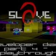 SLaVE Developer Diary 4 Playthrough