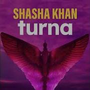 Shasha Khan Turna New Single