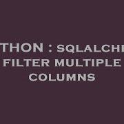 PYTHON Sqlalchemy Filter Multiple Columns