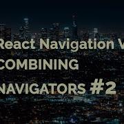 Combining Navigators 2 React Navigation V3 React Native Tutorial