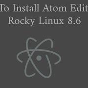 How To Install Atom Editor On Rocky Linux 8 6