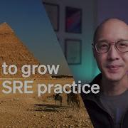 How To Grow Your SRE Practice