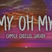 Camila Cabello My Oh My Lyrics Ft DaBaby