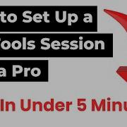 How To Set Up A Pro Tools Session Like A Pro In Under 5 Minutes