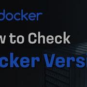 How To Check Docker Version