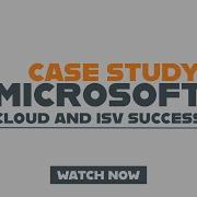Case Study Microsoft Cloud And ISV Success