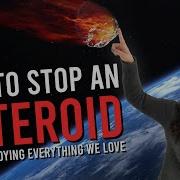 How To Stop An Asteroid From Hitting Earth