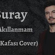 Buray Ben Akıllanmam Üzüm Kafası Cover