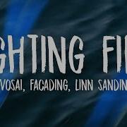 Vosai Facading Fighting Fire Lyrics Ft Linn Sandin