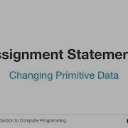 Introduction To Computer Programming Changing Primitive Data Assignment Statements