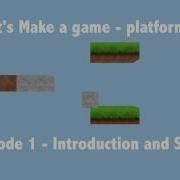 Let S Make A Game Platformer E01 Introduction And Setup