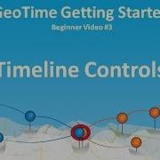 GeoTime Getting Started Series 3 Beginner Timeline Controls
