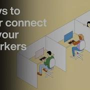 3 Ways To Better Connect With Your Coworkers The Way We Work A TED Series