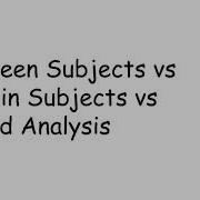 Between Subjects Vs Within Subjects Vs Mixed