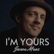 Vietsub Lyrics I M Yours Jason Mraz