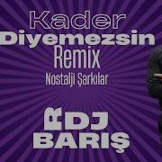 Kader Diyemezsin Sen Kendin Ettin Remix R DJ BARIŞ