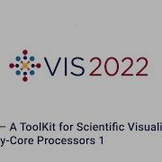 IEEE Vis 2022 VTK M инструментарий для научной визуализации на многоядерных процессорах часть 1