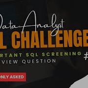 Data Analyst SQL Challenge SQL Screening Interview Question Try Solving This 4