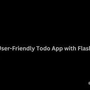 Building A User Friendly Todo App With Flask 01 Introduction