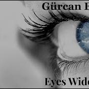Gurcan Erdem Eyes Wide Open