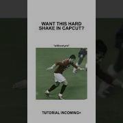 Hard Shake Tutorial CapCut
