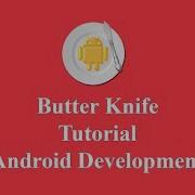 Butter Knife Tutorial Make Android Development Easy