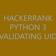 HACKERRANK PYTHON 3 VALIDATING UID