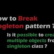 How To Break Singleton Rule Is It Possible To Create Multiple Objects From Singleton Class