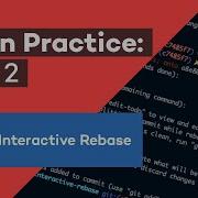 Interactive Rebase Git In Practice Pt 2