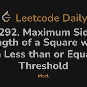 1292 Максимальная длина стороны квадрата сумма которых меньше или равна пороговому значению L