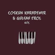 Coşkun Karademir Gülşah Erol Göç