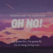 Vietsub Oh No Marina And The Diamonds Lyrics Video