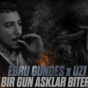 Ebru Gündeş Uzi Bir Gün Aşklar Biter 2026