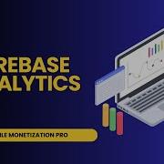 Mobile Monetization Pro Tutorial Firebase Analytics Integration