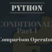 Python Tutorial For Absolute Beginners 5 Conditionals Comparison Operators