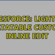 Salesforce Lighting Datatable Custom Inline Edit