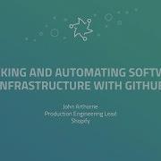 Tracking And Automating Software Infrastructure With GitHub GitHub Universe 2017