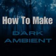 How I Made Dark Ambient Music Tutorial Fl Studio