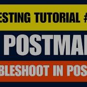 Postman API Testing Tutorial 12 How To Debug And Troubleshoot In Postman