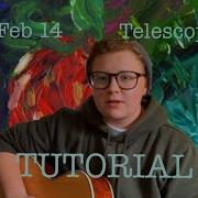 Feb 14 And Telescope Cavetown TUTORIAL