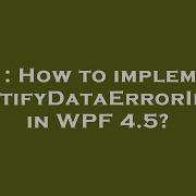 C How To Implement INotifyDataErrorInfo In WPF 4 5
