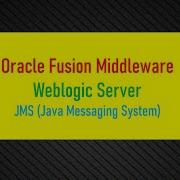 Basics Of JMS Java Message Service In Weblogic Server Part1
