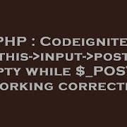 PHP Codeigniter This Input Post Empty While POST Is Working Correctly