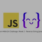 Exercism 48in24 Challenge Week 2 Reverse String JavaScript