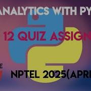 Data Analytics With Python Week 12 Answers 2025 April NPTEL 2025 April SWAYAM