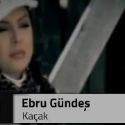 Ebru GÜNDEŞ Kaçak