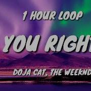 Doja Cat The Weeknd You Right 1 HOUR LOOP