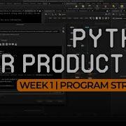 Python For Production Week 1 Program Structure Free Lessons From A Pro Developer